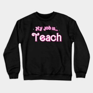My Job is Teach Funny Teacher Crewneck Sweatshirt